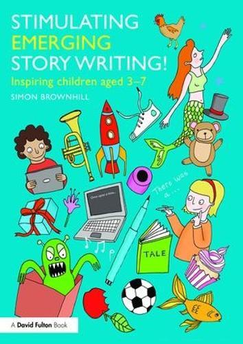 Stimulating Emerging Story Writing!: Inspiring children aged 3–7