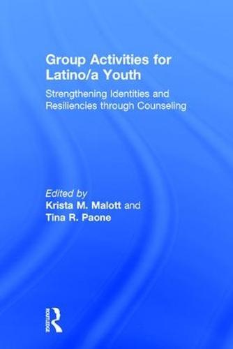 Group Activities for Latino/a Youth: Strengthening Identities and Resiliencies through Counseling