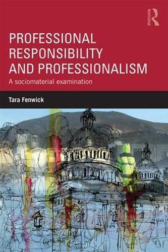 Professional Responsibility and Professionalism: A sociomaterial examination