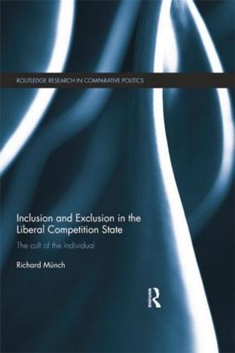 Inclusion and Exclusion in the Liberal Competition State: The Cult of the Individual