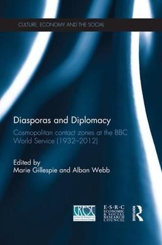 Diasporas and Diplomacy: Cosmopolitan contact zones at the BBC World Service (1932–2012)