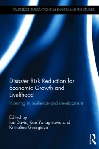 Disaster Risk Reduction for Economic Growth and Livelihood: Investing in Resilience and Development