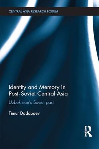 Identity and Memory in Post-Soviet Central Asia: Uzbekistan's Soviet Past
