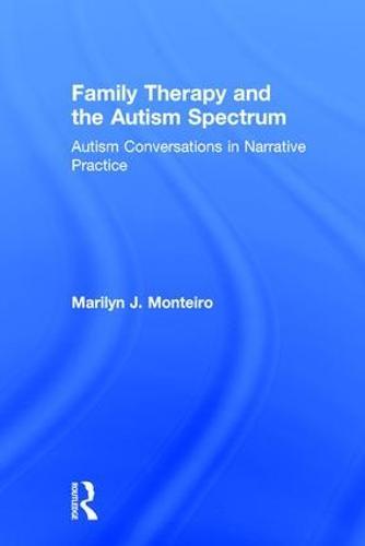 Family Therapy and the Autism Spectrum: Autism Conversations in Narrative Practice