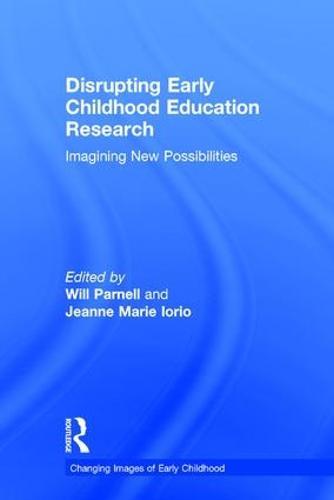 Disrupting Early Childhood Education Research: Imagining New Possibilities