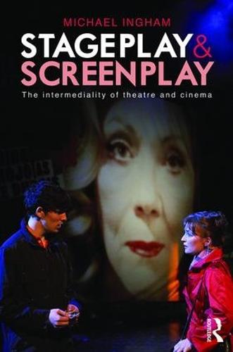 Stage-Play and Screen-Play: The intermediality of theatre and cinema