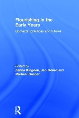 Flourishing in the Early Years: Contexts, practices and futures