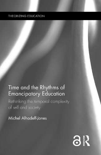 Time and the Rhythms of Emancipatory Education: Rethinking the temporal complexity of self and society