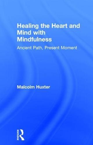 Healing the Heart and Mind with Mindfulness: Ancient Path, Present Moment