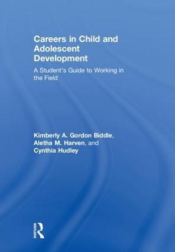 Careers in Child and Adolescent Development: A Student's Guide to Working in the Field