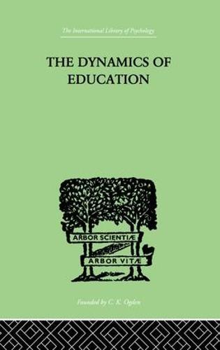 The Dynamics Of Education: A METHODOLOGY OF PROGRESSIVE EDUCATIONAL THOUGHT
