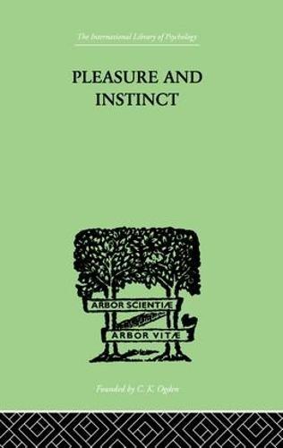 Pleasure And Instinct: A STUDY IN THE PSYCHOLOGY OF HUMAN ACTION