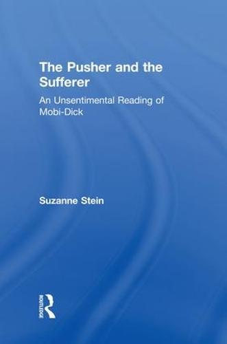 The Pusher and the Sufferer: An Unsentimental Reading of ""Moby Dick""
