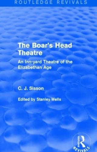 The Boar's Head Theatre (Routledge Revivals): An Inn-yard Theatre of the Elizabethan Age