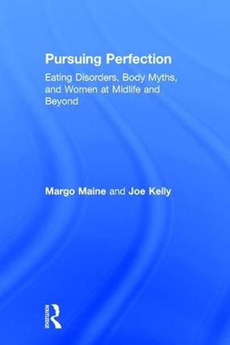 Pursuing Perfection: Eating Disorders, Body Myths, and Women at Midlife and Beyond