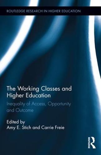 The Working Classes and Higher Education: Inequality of Access, Opportunity and Outcome