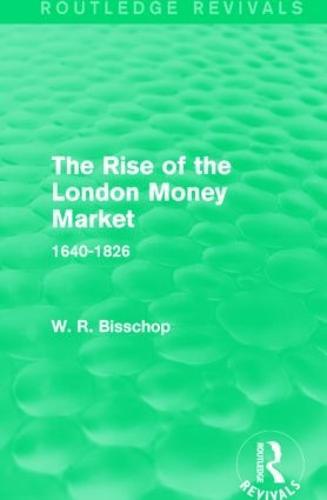 The Rise of the London Money Market: 1640-1826