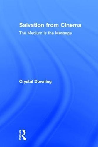 Salvation from Cinema: The Medium is the Message