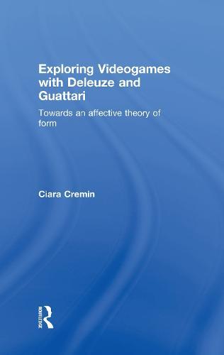 Exploring Videogames with Deleuze and Guattari: Towards an affective theory of form
