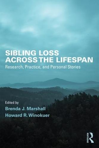 Sibling Loss Across the Lifespan: Research, Practice, and Personal Stories