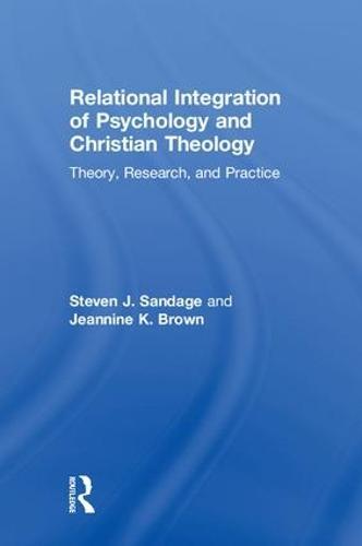 Relational Integration of Psychology and Christian Theology: Theory, Research, and Practice