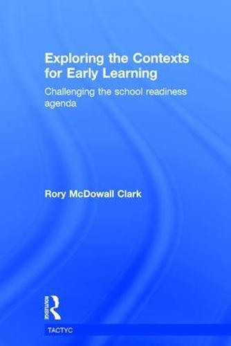 Exploring the Contexts for Early Learning: Challenging the school readiness agenda