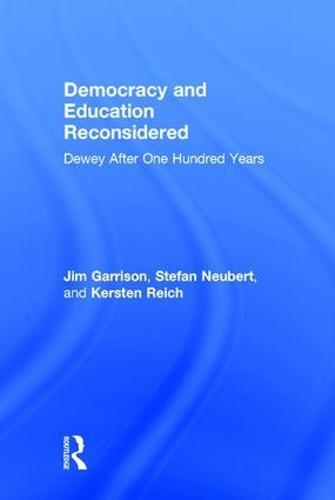 Democracy and Education Reconsidered: Dewey After One Hundred Years