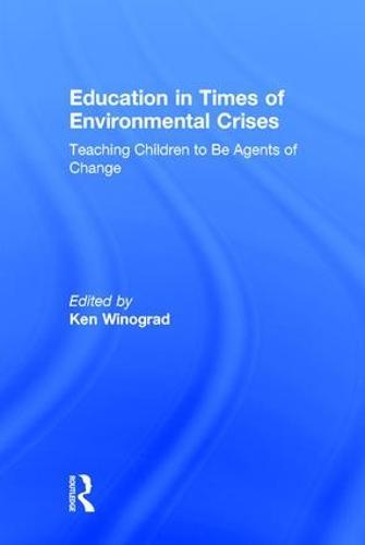 Education in Times of Environmental Crises: Teaching Children to Be Agents of Change