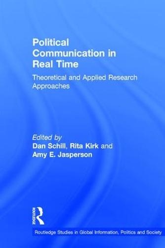 Political Communication in Real Time: Theoretical and Applied Research Approaches