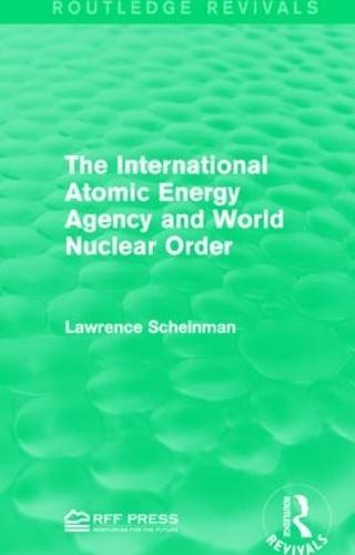 The International Atomic Energy Agency and World Nuclear Order