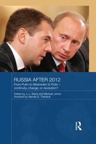 Russia after 2012: From Putin to Medvedev to Putin – Continuity, Change, or Revolution?