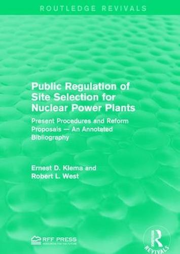 Public Regulation of Site Selection for Nuclear Power Plants: Present Procedures and Reform Proposals — An Annotated Bibliography