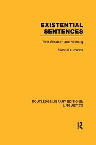 Existential Sentences (RLE Linguistics B: Grammar): Their Structure and Meaning