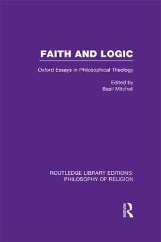 Faith and Logic: Oxford Essays in Philosophical Theology