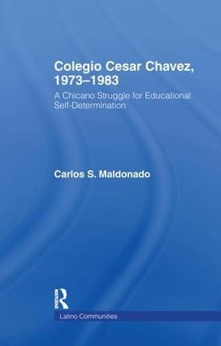 Colegio Cesar Chavez, 1973-1983: A Chicano Struggle for Educational Self-Determination