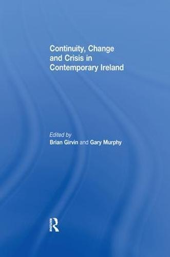 Continuity, Change and Crisis in Contemporary Ireland