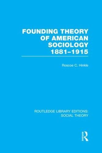 Founding Theory of American Sociology, 1881-1915 (RLE Social Theory)