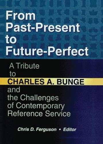 From Past-Present to Future-Perfect: A Tribute to Charles A. Bunge and the Challenges of Contemporary Reference Service