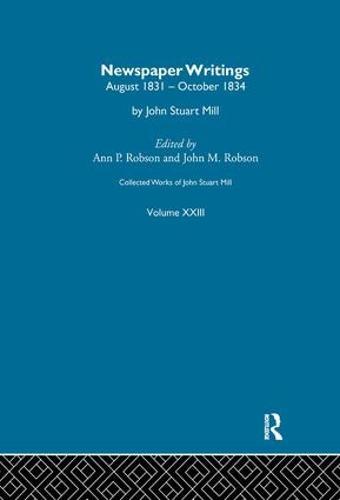 Collected Works of John Stuart Mill: XXIII. Newspaper Writings Vol B