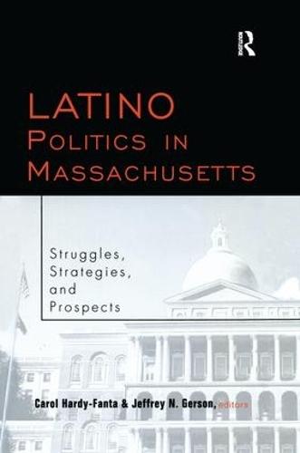 Latino Politics in Massachusetts: Struggles, Strategies and Prospects