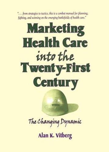 Marketing Health Care Into the Twenty-First Century: The Changing Dynamic