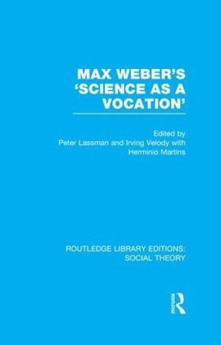 Max Weber's 'Science as a Vocation' (RLE Social Theory)