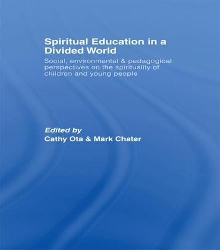 Spiritual Education in a Divided World: Social, Environmental and Pedagogical Perspectives on the Spirituality of Children and Young People