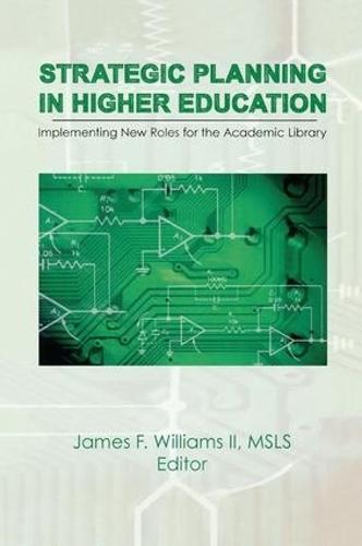 Strategic Planning in Higher Education: Implementing New Roles for the Academic Library