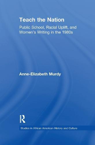 Teach the Nation: Pedagogies of Racial Uplift in U.S. Women's Writing of the 1890s