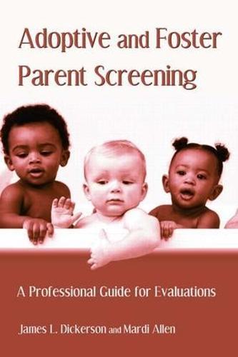 Adoptive and Foster Parent Screening: A Professional Guide for Evaluations