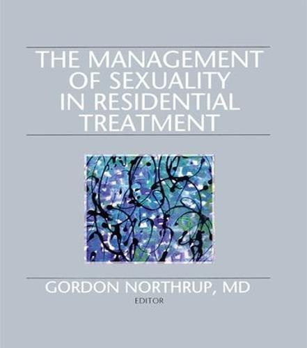 The Management of Sexuality in Residential Treatment
