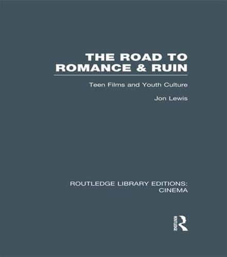 The Road to Romance and Ruin: Teen Films and Youth Culture