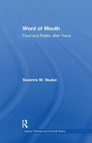 Word of Mouth: Food and Fiction After Freud