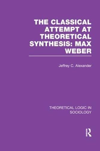 Classical Attempt at Theoretical Synthesis (Theoretical Logic in Sociology): Max Weber